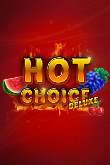 Hot Choice Deluxe демо играть онлайн | MaxBet Казино без регистрации