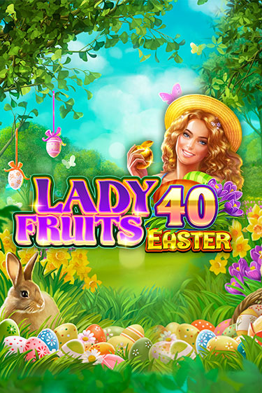 Lady Fruits 40 Easter демо играть онлайн | MaxBet Казино без регистрации
