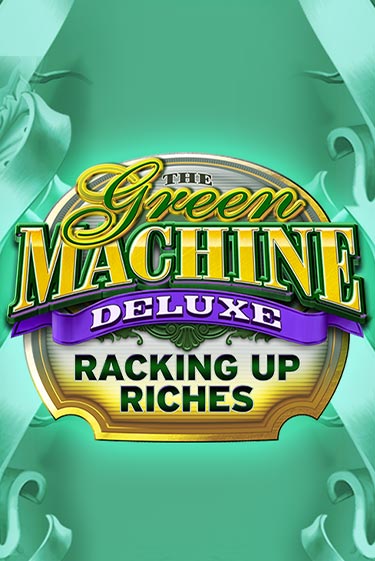 The Green Machine Deluxe Racking Up Riches демо играть онлайн | MaxBet Казино без регистрации